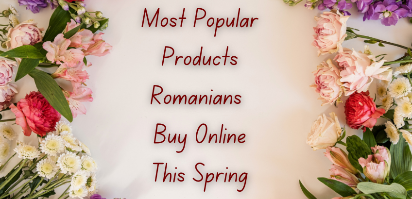Most Popular Products Romanians Buy Online This Spring