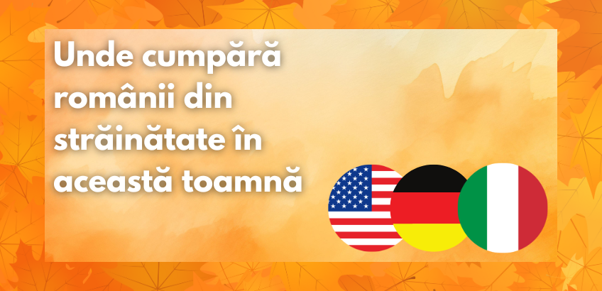 Unde pot cumpăra românii în străinătate în această toamnă: SUA, Germania, Italia și altele