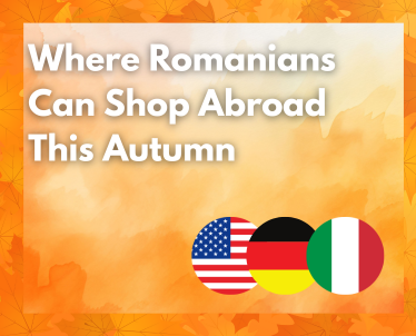 Where Romanians Can Shop Abroad This Autumn: USA, Germany, Italy & More