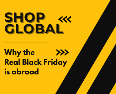Shop Global – Why the Real Black Friday is Abroad