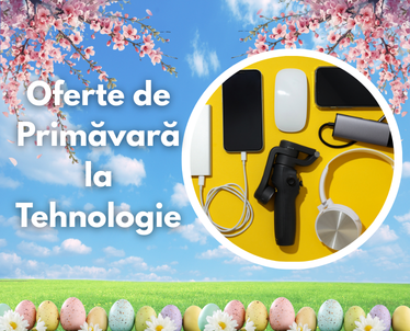Cele mai bune oferte la tehnologie din magazinele internaționale